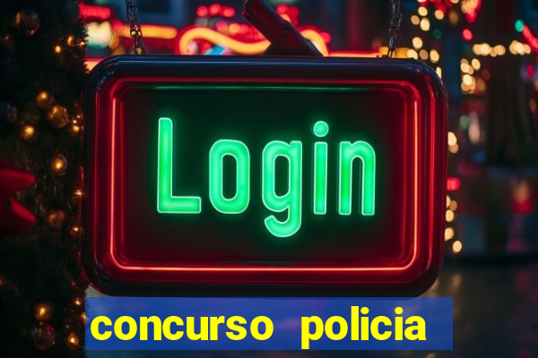 concurso policia civil bahia